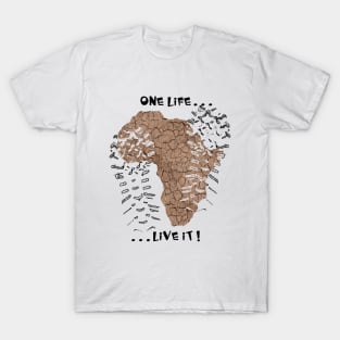 One life... live it! T-Shirt